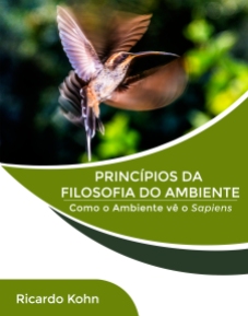Adquira o e-book "PRINCÍPIOS DA FILOSOFIA DO AMBIENTE – Como o Ambiente vê o Sapiens".