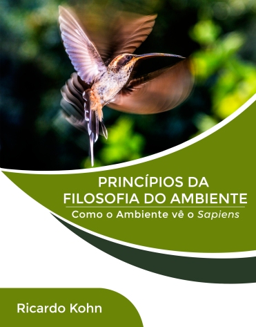 Adquira o e-book "PRINCÍPIOS DA FILOSOFIA DO AMBIENTE – Como o Ambiente vê o Sapiens".